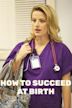 How to Succeed at Birth