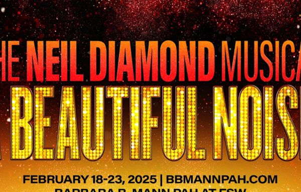 A BEAUTIFUL NOISE: THE NEIL DIAMOND MUSICAL On Sale This Friday At Barbara B. Mann Hall