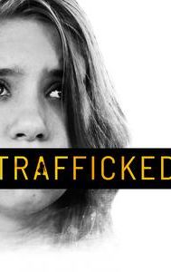 Trafficked: A Parent's Worst Nightmare