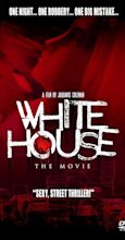 White House: The Movie (2015) - Plot Summary - IMDb