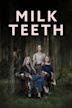 Milk Teeth