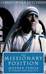 The Missionary Position: Mother Teresa in Theory and Practice