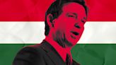 Ron DeSantis Wants to Make America Hungary