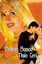 Dulhan Banoo Mein Teri - Rotten Tomatoes