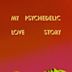 My Psychedelic Love Story