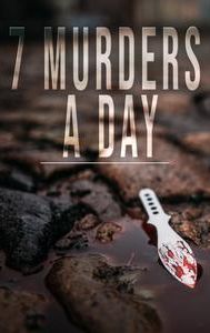 7 Murders a Day