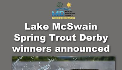 New Champion Emerges at 2024 Lake McSwain Spring Trout Derby in Mariposa County – Previous Announced Winner Was Disqualified from Participating...