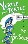 Yertle the Turtle and Other Stories