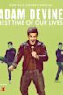 Adam Devine: Best Time of Our Lives