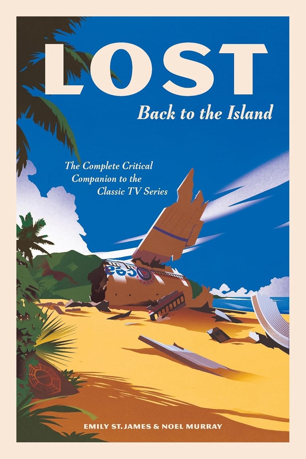 Book Excerpt: LOST: Back to the Island: The Complete Critical Companion to The Classic TV Series by Emily St. James...