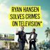 Ryan Hansen Solves Crimes on Television