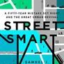 Street Smart: A Fifty-Year Mistake Set Right and the Great Urban Revival