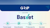 Basket By Grip Invest Introduces Theme-Based Investing For The First Time For Bonds & SDIs