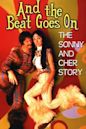 And the Beat Goes On: The Sonny and Cher Story