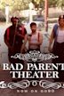 Bad Parent Theater