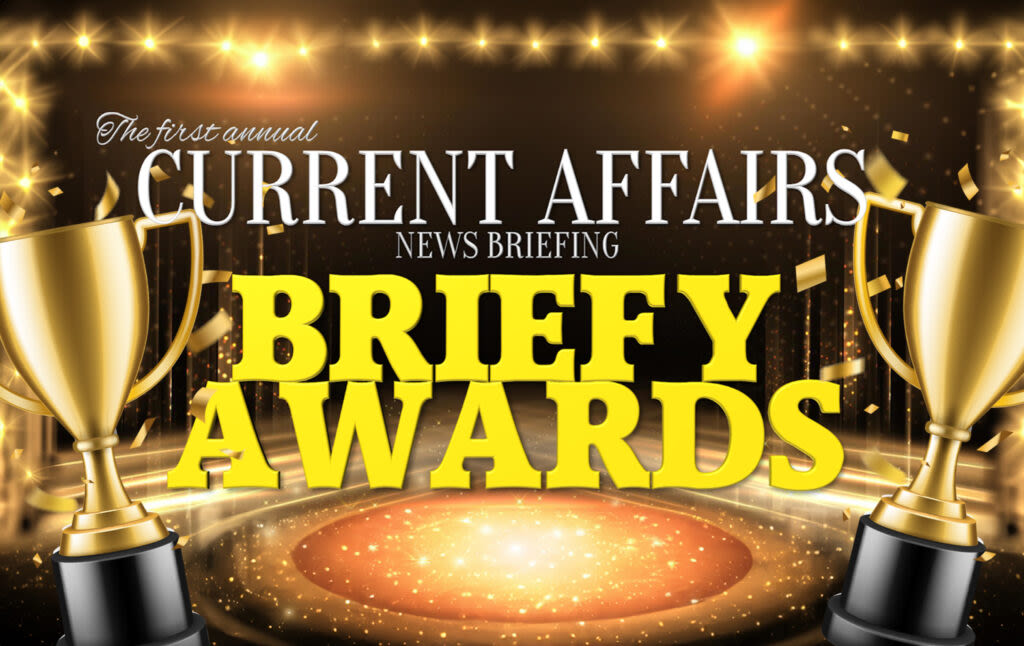 Presenting: The Current Affairs Briefy Awards! ❧ Current Affairs