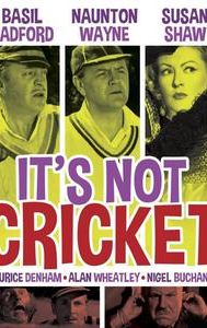 It's Not Cricket