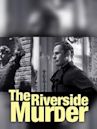 The Riverside Murder