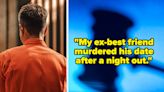 "He Was One Of My Closest Friends": People Who Knew Murderers Before They Committed Their Crimes Are Sharing Their...
