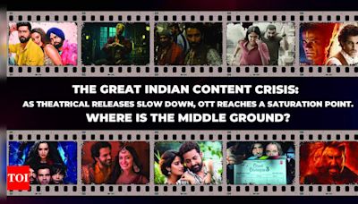 The Great Indian Content Crisis: As theatrical releases slow down, OTT reaches a saturation point. Where is the middle ground? | Hindi Movie News - Times of India