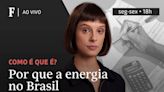 Por que a energia é tão cara no Brasil?