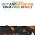 Guy and Madeline on a Park Bench