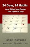 24 Days, 24 Habits: Lose Weight and Change Your Life in 24 Days (Weight Loss Series)