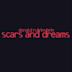 Scars & Dreams