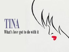 Tina – What’s Love Got to Do with It?