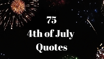 75 Fourth of July Quotes That Encourage Us to Stand Up for What's Right