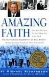 Amazing Faith: The Authorized Biography of Bill Bright, Founder of Campus Crusade for Christ