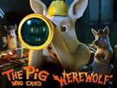 The Pig Who Cried Werewolf