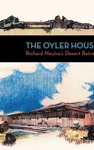 The Oyler House: Richard Neutra's Desert Retreat