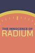 The Innocence of Radium