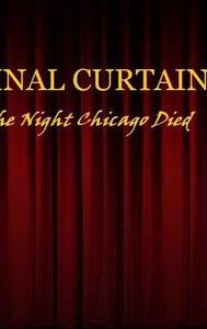 Final Curtain Part 19: The Night Chicago Die