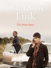 Charlotte Link - Die letzte Spur (2017) - Posters — The Movie Database ...