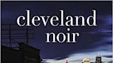 ‘Cleveland Noir’ offers sordid stories of greed and revenge | Book Talk