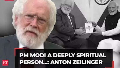 PM Modi a deeply spiritual person, a quality many leaders must have...: Nobel laureate, Austrian physicist Anton Zeilinger