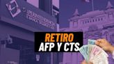 Semana clave para el retiro AFP y de la CTS: todo lo que debes saber