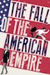 The Fall of the American Empire