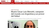 Murió César Luis Menotti: cómo reflejaron los diarios del mundo la noticia