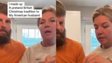 British woman tricks American husband with fake holiday tradition
