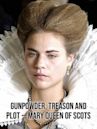 Gunpowder, Treason and Plot -- Mary Queen of Scots