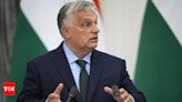 Hungary's Orban makes surprise visit to China after trips to Russia and Ukraine - Times of India