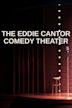 The Eddie Cantor Comedy Theater