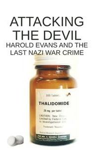 Attacking the Devil: Harold Evans and the Last Nazi War Crime
