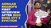 Adnaan Shaikh's first interview post-BB OTT 3: backs Naezy, discusses Armaan Malik fight