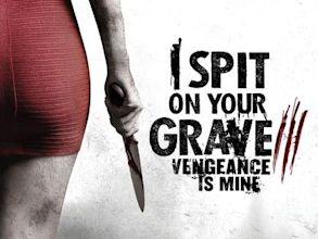 I Spit on Your Grave III: Vengeance is Mine