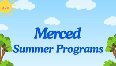 At home with “nothing” to do? Check out the programs offered in Merced this summer.