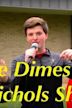 The Dimes and Nichols Show